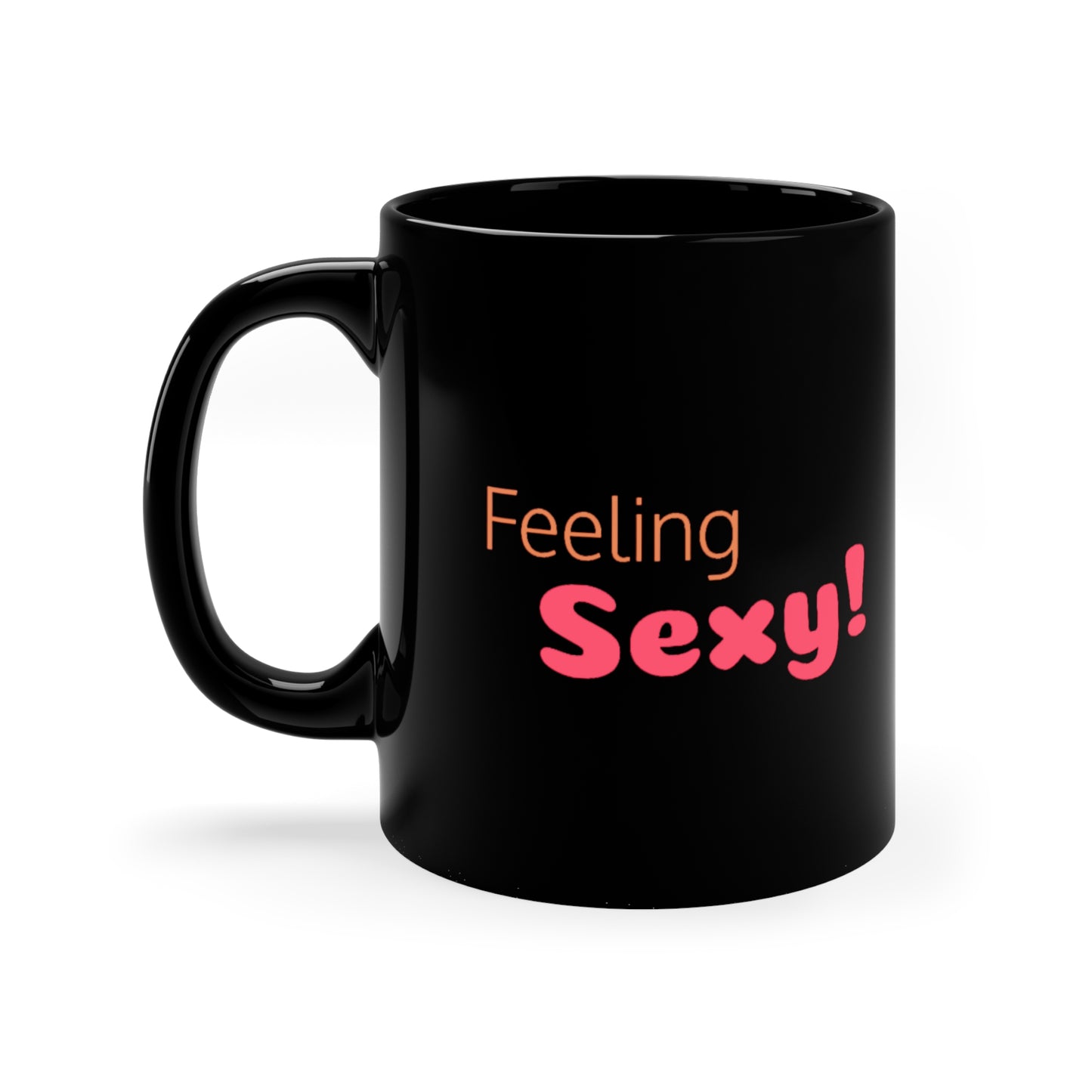 "Feeling Sexy" 11oz Black Mug