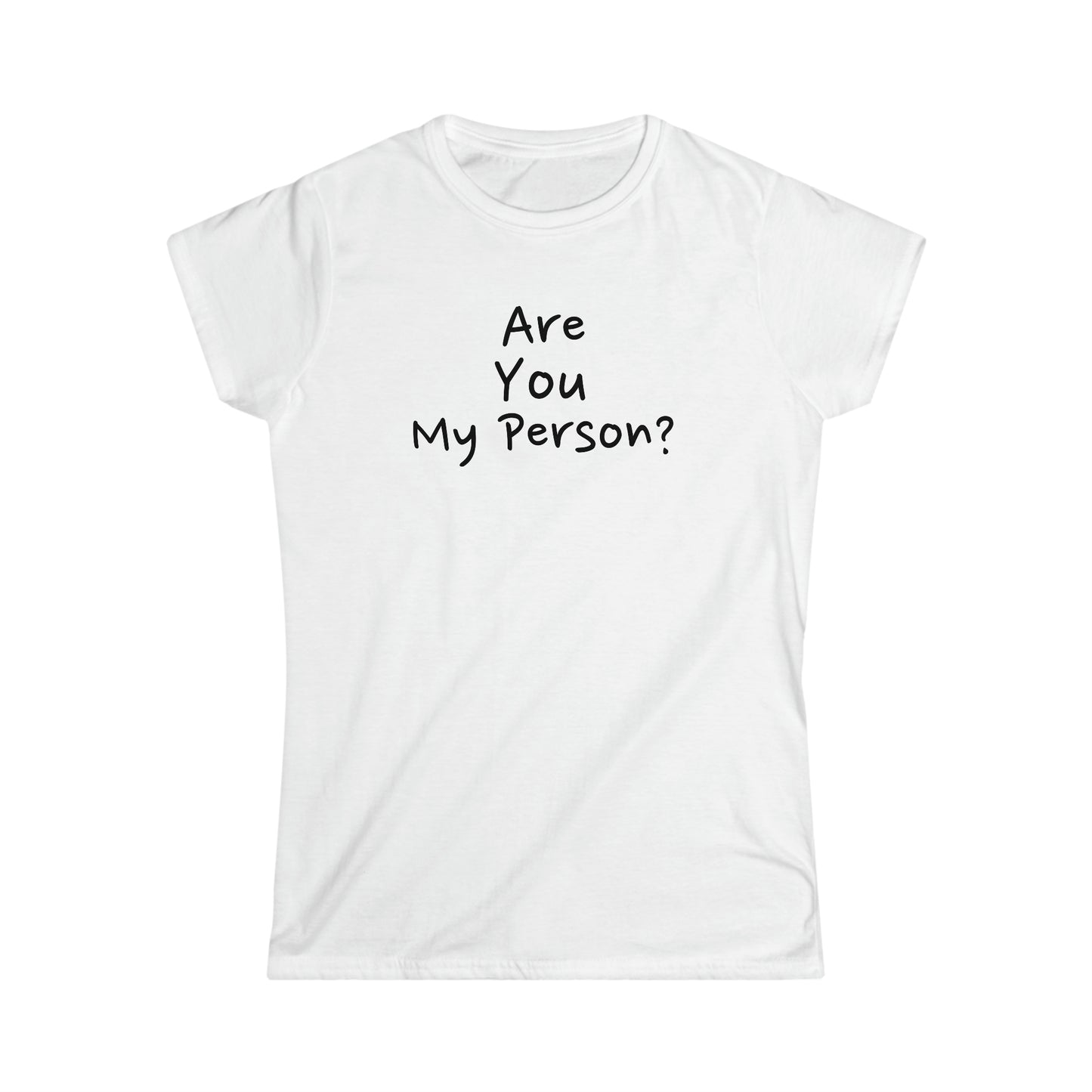 "Are You My Person?" - Women's Softstyle Tee