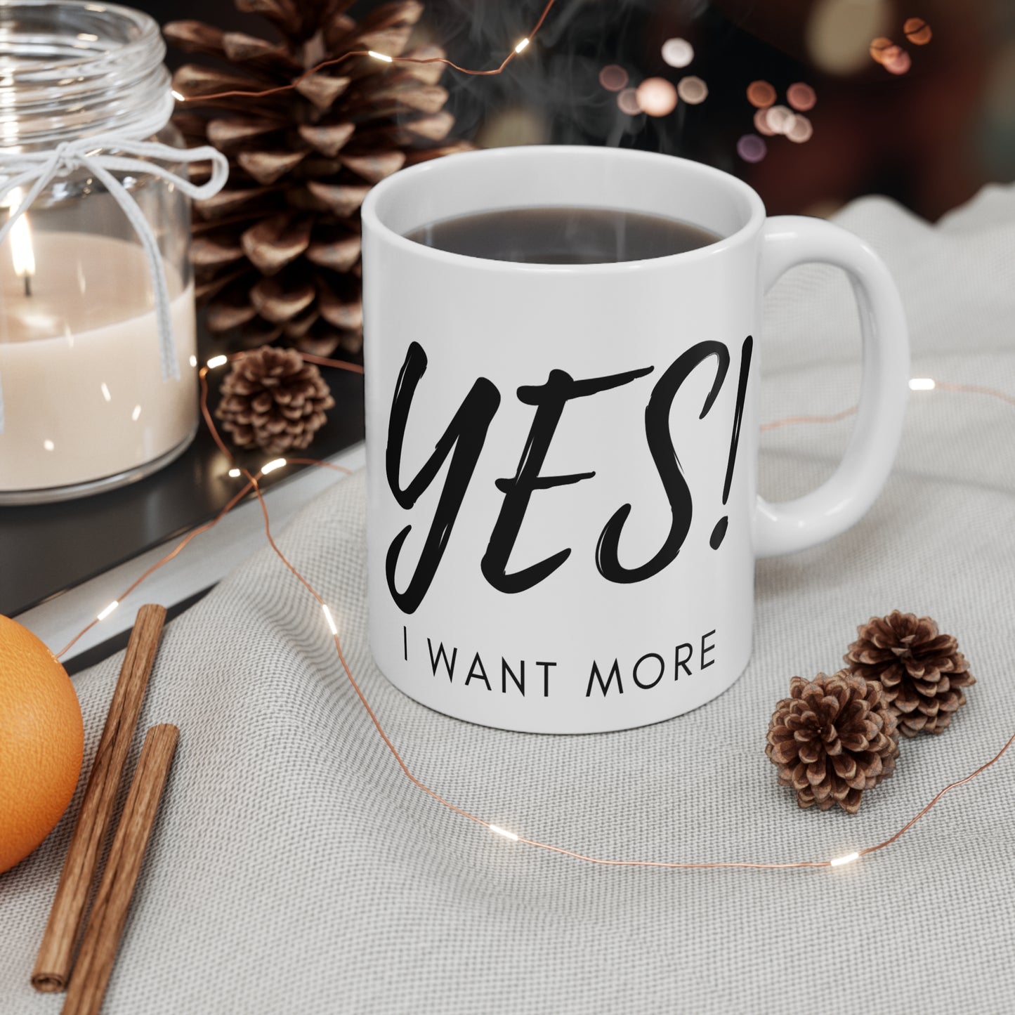 "Yes! I Want More" - Inspirational Mug 11oz